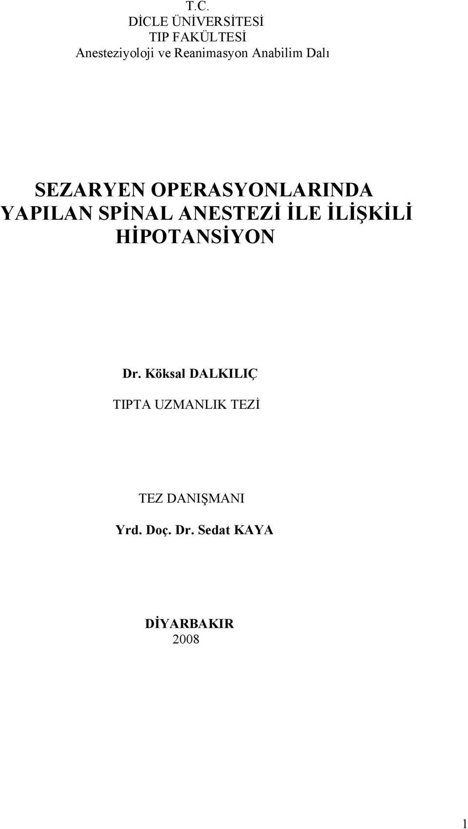 SPİNAL ANESTEZİ İLE İLİŞKİLİ HİPOTANSİYON Dr.