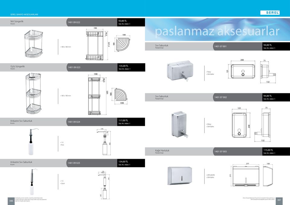 94,00 TL 71 132 94,00 TL 199 121 71 Ankastre Sıvı Sabunluk 1401 09 024 174 117,00 TL Dikey 73 208 1 lt Kısa 455 132 Kağıt