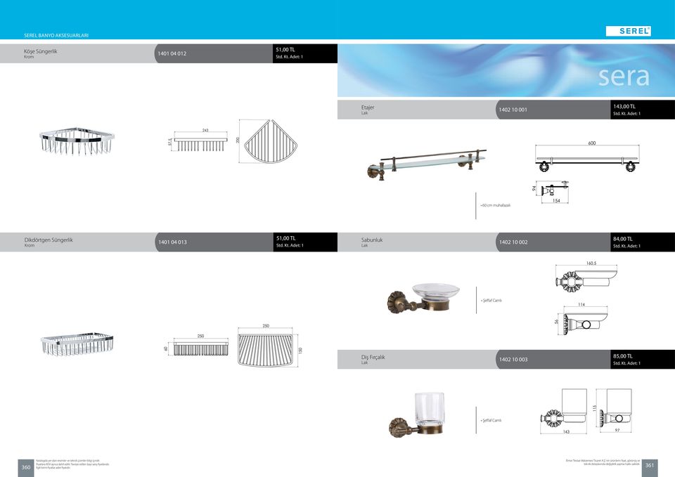 51,00 TL Sabunluk Lak 1402 10 002 84,00 TL 160,5 Şeffaf Camlı 114 250 56