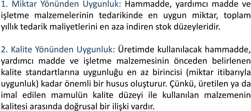 Kalite Yönünden Uygunluk: Üretimde kullanılacak hammadde, yardımcı madde ve işletme malzemesinin önceden belirlenen kalite