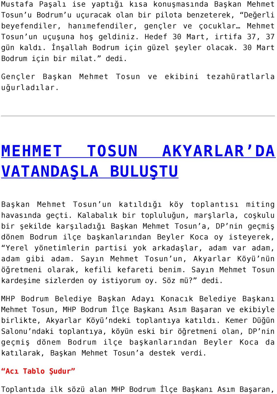 MEHMET TOSUN AKYARLAR DA VATANDAŞLA BULUŞTU Başkan Mehmet Tosun un katıldığı köy toplantısı miting havasında geçti.