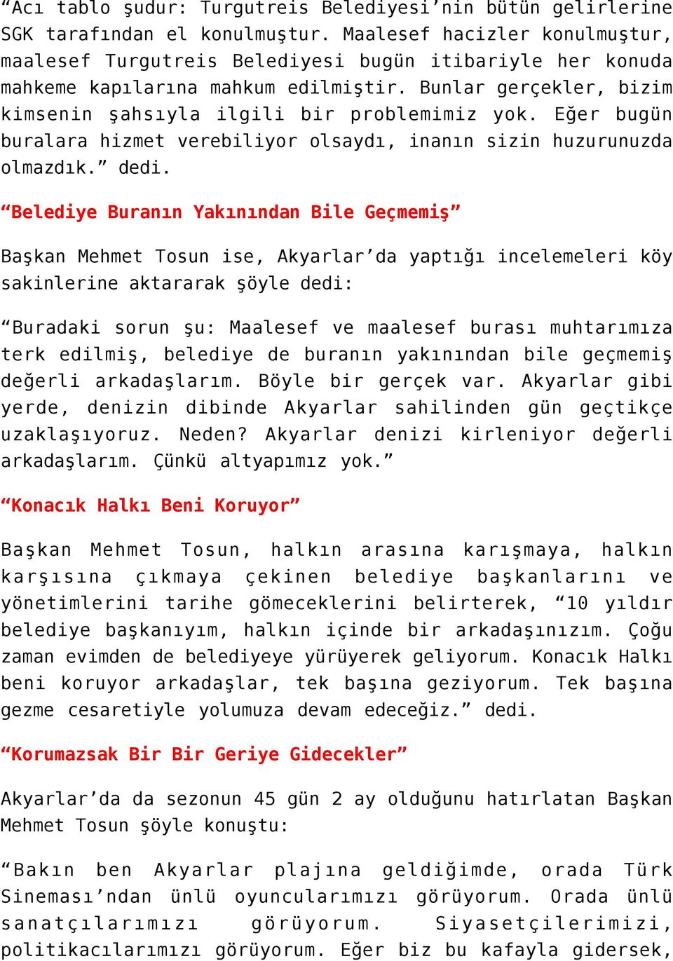 Eğer bugün buralara hizmet verebiliyor olsaydı, inanın sizin huzurunuzda olmazdık. dedi.