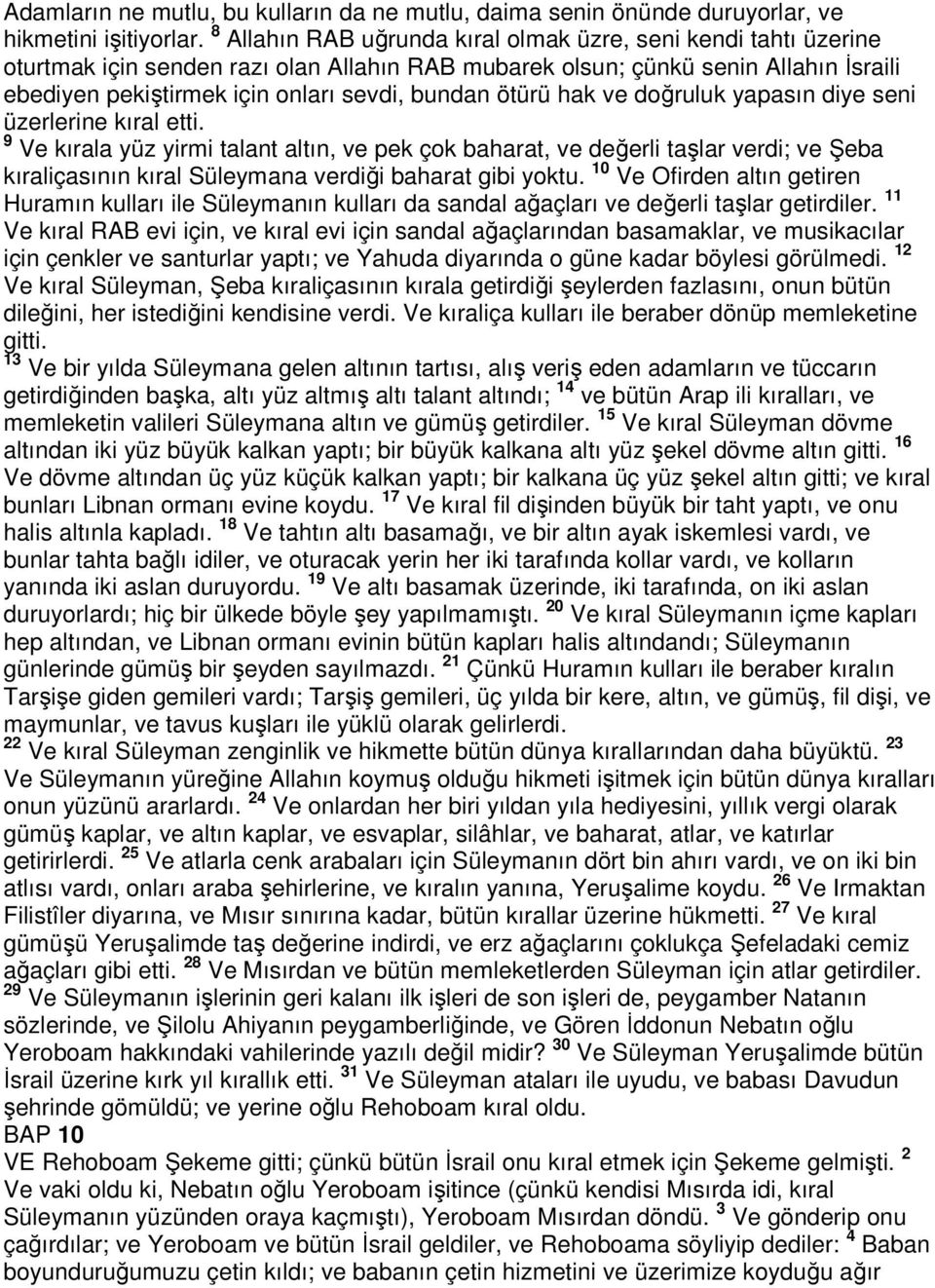 ötürü hak ve doğruluk yapasın diye seni üzerlerine kıral etti.