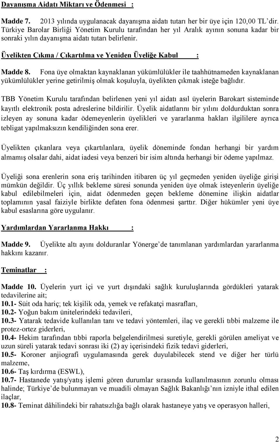 Üyelikten Çıkma / Çıkartılma ve Yeniden Üyeliğe Kabul : Madde 8.