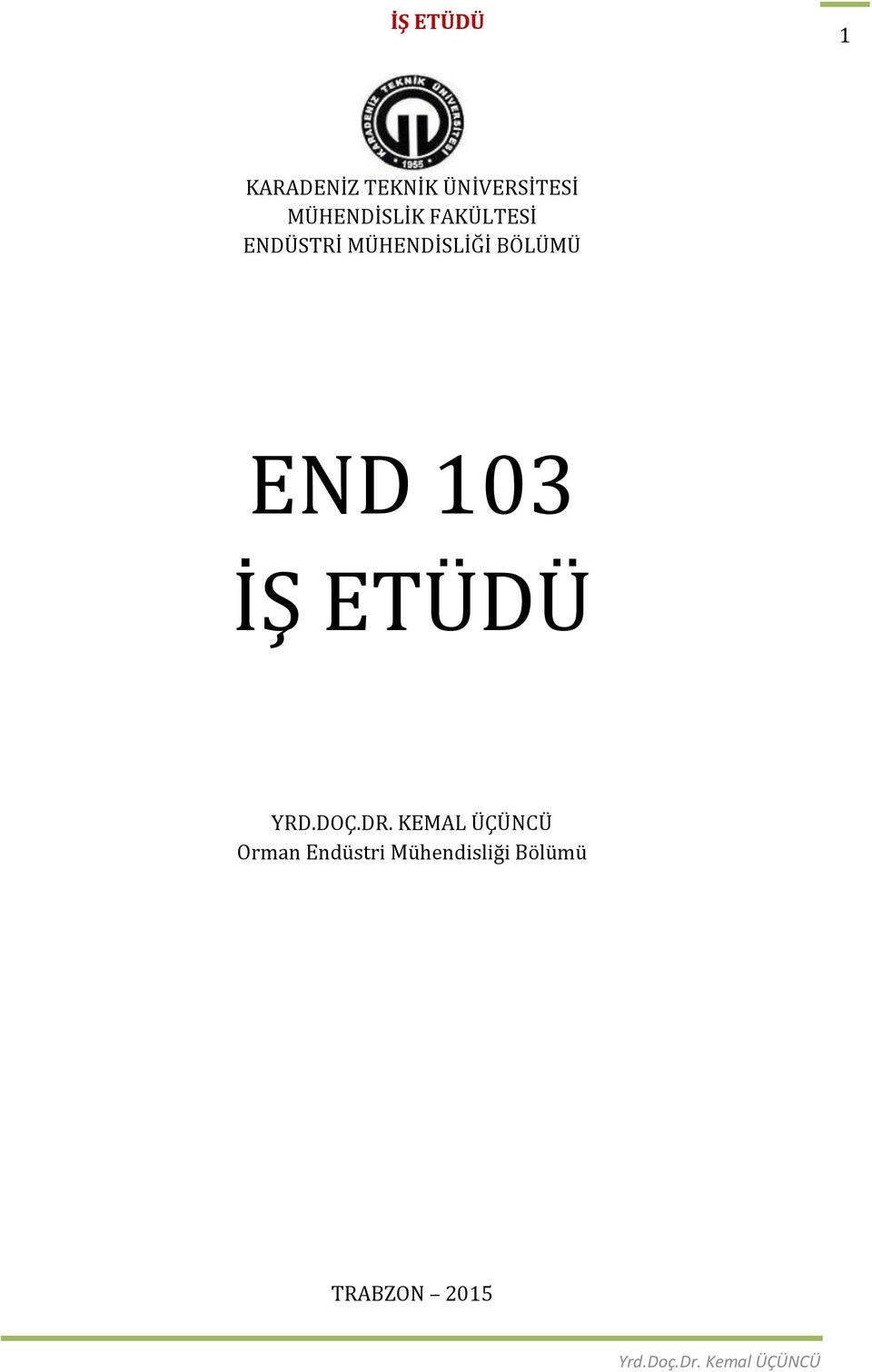 MÜHENDİSLİĞİ BÖLÜMÜ END 103 İŞ ETÜDÜ YRD.