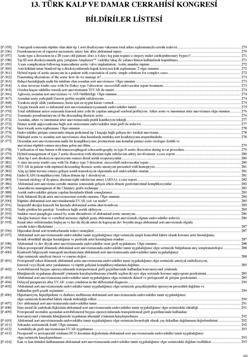 .. 270 [P-357] Acute type a dissection in a 28-years-old patient; does a 4-days leg pain require a surgery under cardiopulmonary bypass?