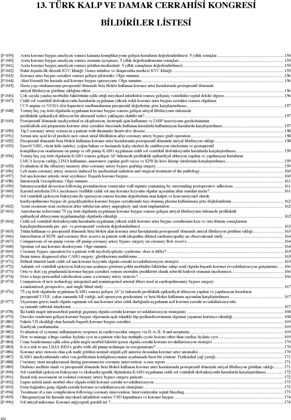 .. 155 [P-041] Aorta koroner baypas ameliyatı sonrası görülen mediastinit: 5 yıllık sonuçların değerlendirilmesi.