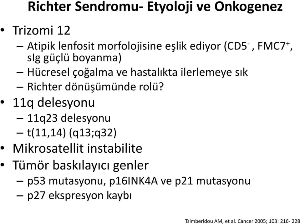 11q delesyonu 11q23 delesyonu t(11,14) (q13;q32) Mikrosatellit instabilite Tümör baskılayıcı genler