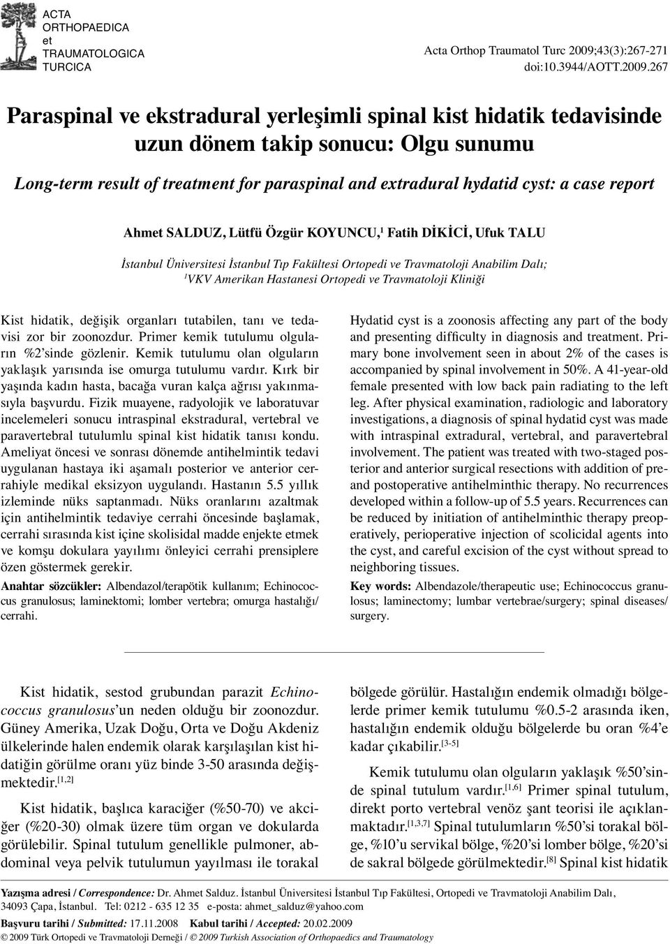 267 Paraspinal ve ekstradural yerleşimli spinal kist hidatik tedavisinde uzun dönem takip sonucu: Olgu sunumu Long-term result of treatment for paraspinal and extradural hydatid cyst: a case report