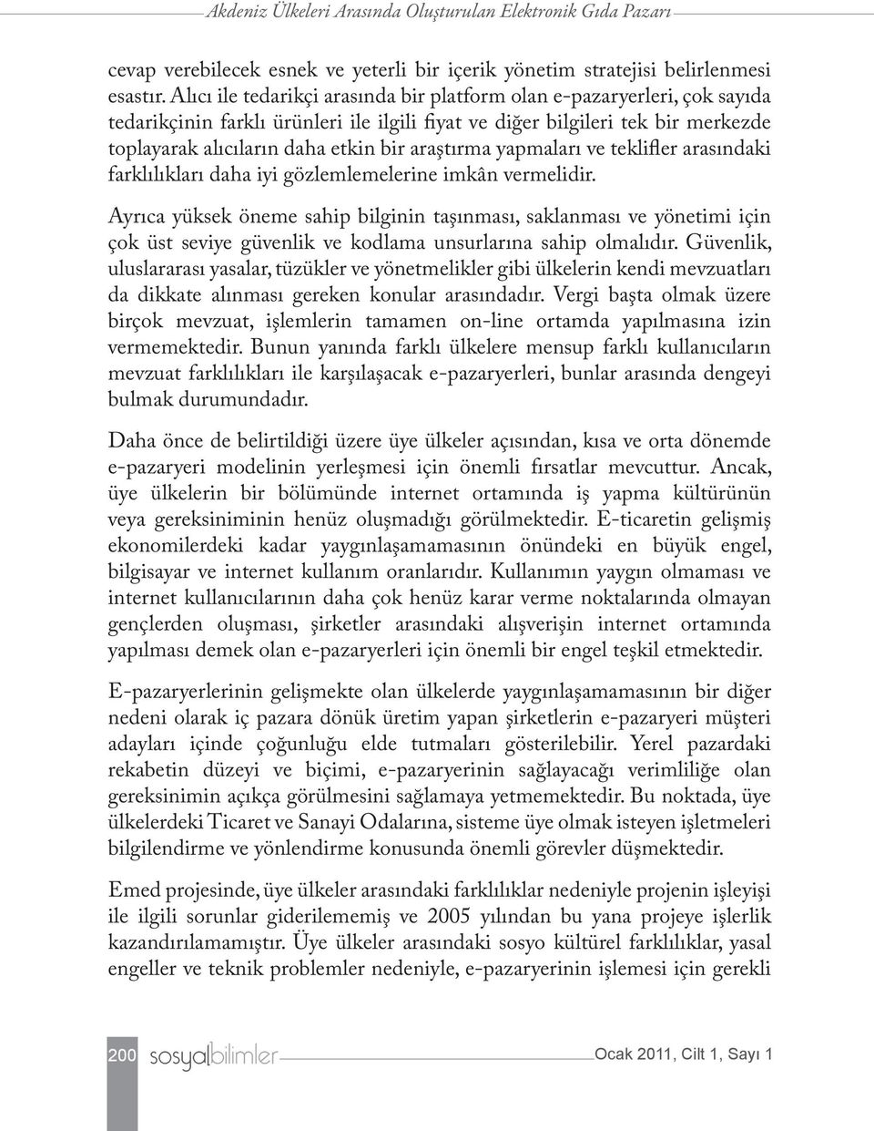 araştırma yapmaları ve teklifler arasındaki farklılıkları daha iyi gözlemlemelerine imkân vermelidir.