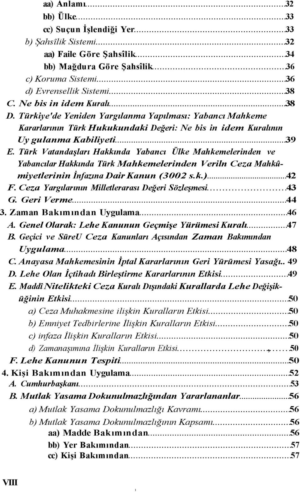 Türk Vatandaşları Hakkında Yabancı Ülke Mahkemelerinden ve Yabancılar Hakkında Türk Mahkemelerinden Veriln Ceza Mahkûmiyetlerinin İnfazına Dair Kanun (3002 s.k.) 42 F.