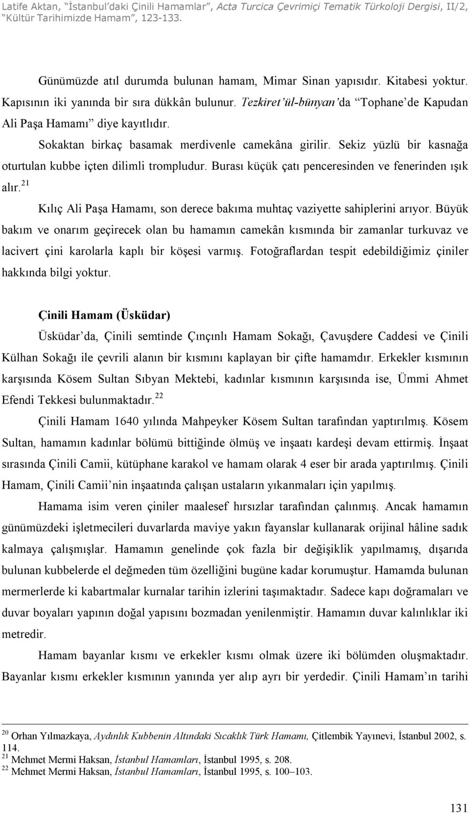 21 Kılıç Ali Paşa Hamamı, son derece bakıma muhtaç vaziyette sahiplerini arıyor.