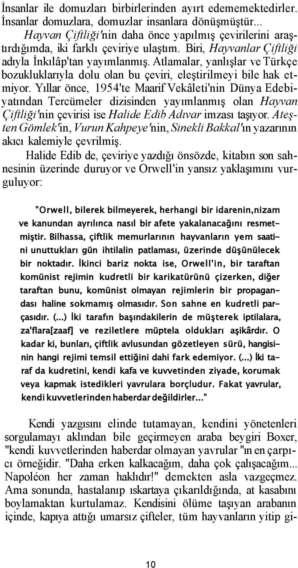 Atlamalar, yanlışlar ve Türkçe bozukluklarıyla dolu olan bu çeviri, eleştirilmeyi bile hak etmiyor.