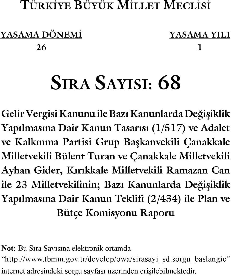 Milletvekili Ramazan Can ile 23 Milletvekilinin; Bazı Kanunlarda Değişiklik Yapılmasına Dair Kanun Teklifi (2/434) ile Plan ve Bütçe Komisyonu Raporu Not: