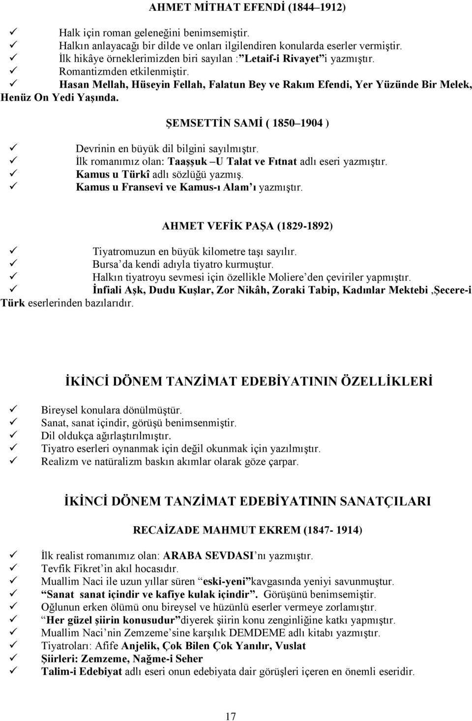 Hasan Mellah, Hüseyin Fellah, Falatun Bey ve Rakım Efendi, Yer Yüzünde Bir Melek, Henüz On Yedi Yaşında. ŞEMSETTİN SAMİ ( 1850 1904 ) Devrinin en büyük dil bilgini sayılmıştır.