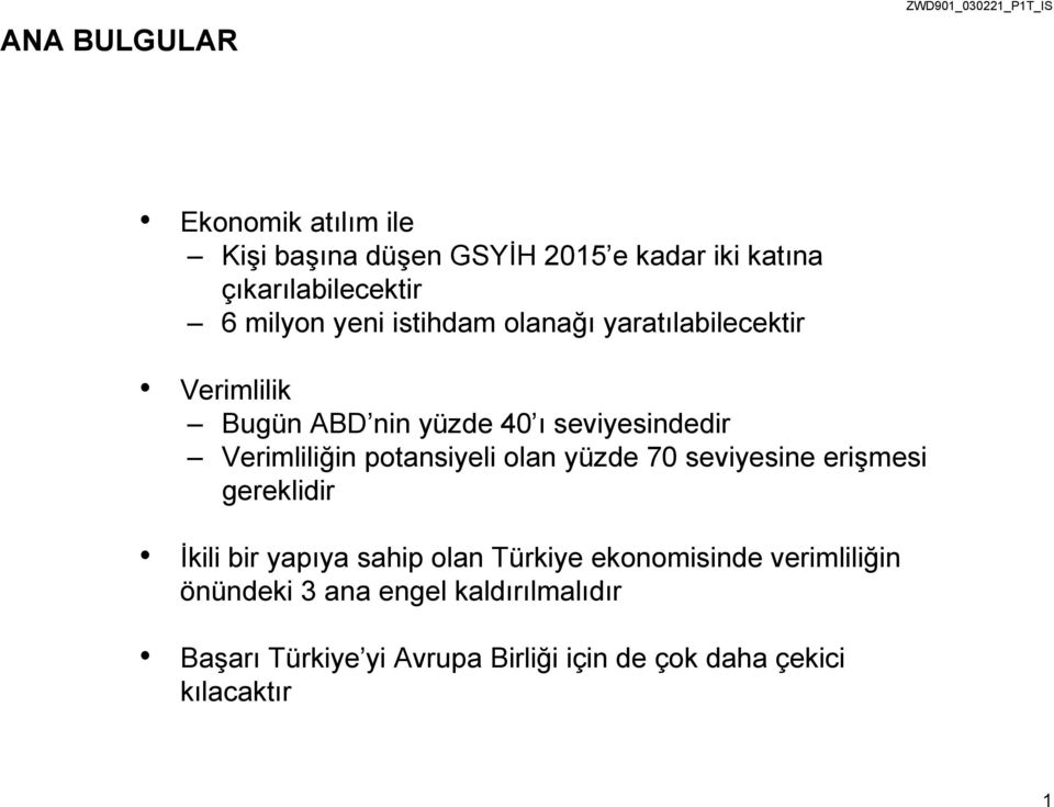 Verimliliğin potansiyeli olan yüzde 70 seviyesine erişmesi gereklidir İkili bir yapıya sahip olan