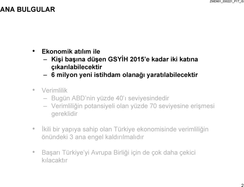 Verimliliğin potansiyeli olan yüzde 70 seviyesine erişmesi gereklidir İkili bir yapıya sahip olan