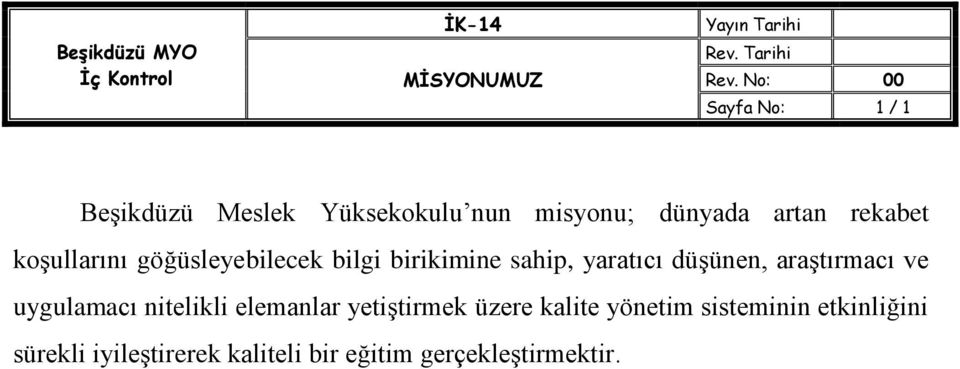 düşünen, araştırmacı ve uygulamacı nitelikli elemanlar yetiştirmek üzere kalite