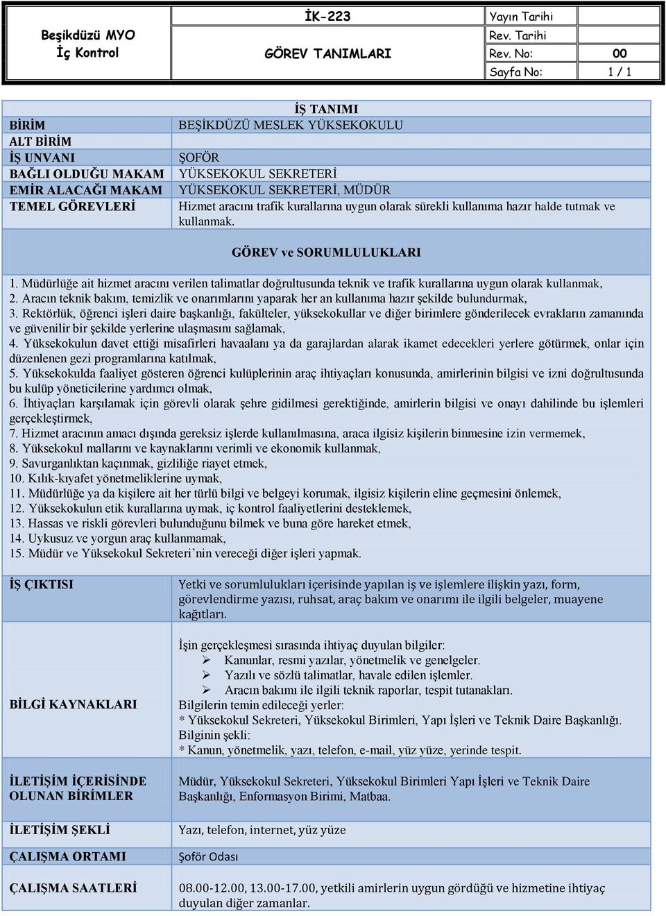 Aracın teknik bakım, temizlik ve onarımlarını yaparak her an kullanıma hazır şekilde bulundurmak, 3.