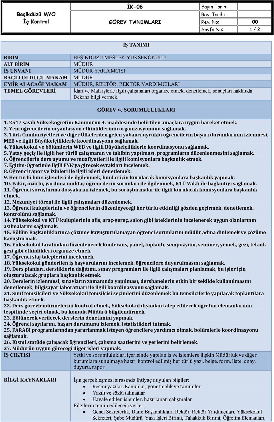 3. Türk Cumhuriyetleri ve diğer Ülkelerden gelen yabancı uyruklu öğrencilerin başarı durumlarının izlenmesi, MEB ve ilgili Büyükelçiliklerle koordinasyonu sağlamak. 4.