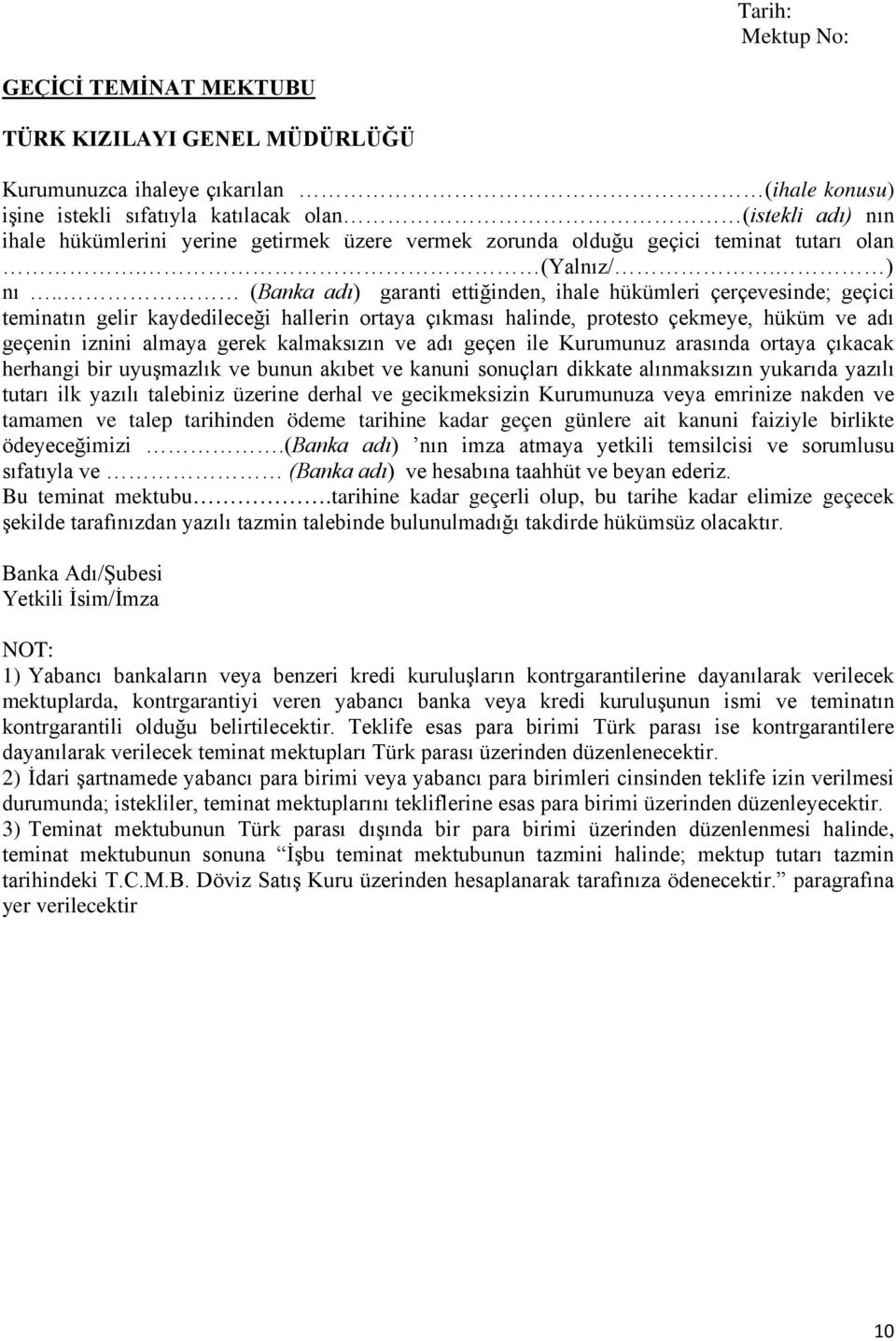 . (Banka adı) garanti ettiğinden, ihale hükümleri çerçevesinde; geçici teminatın gelir kaydedileceği hallerin ortaya çıkması halinde, protesto çekmeye, hüküm ve adı geçenin iznini almaya gerek