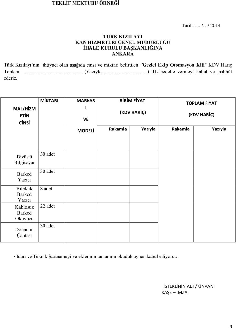 Ekip Otomasyon Kiti KDV Hariç Toplam... (Yazıyla. ) TL bedelle vermeyi kabul ve taahhüt ederiz.