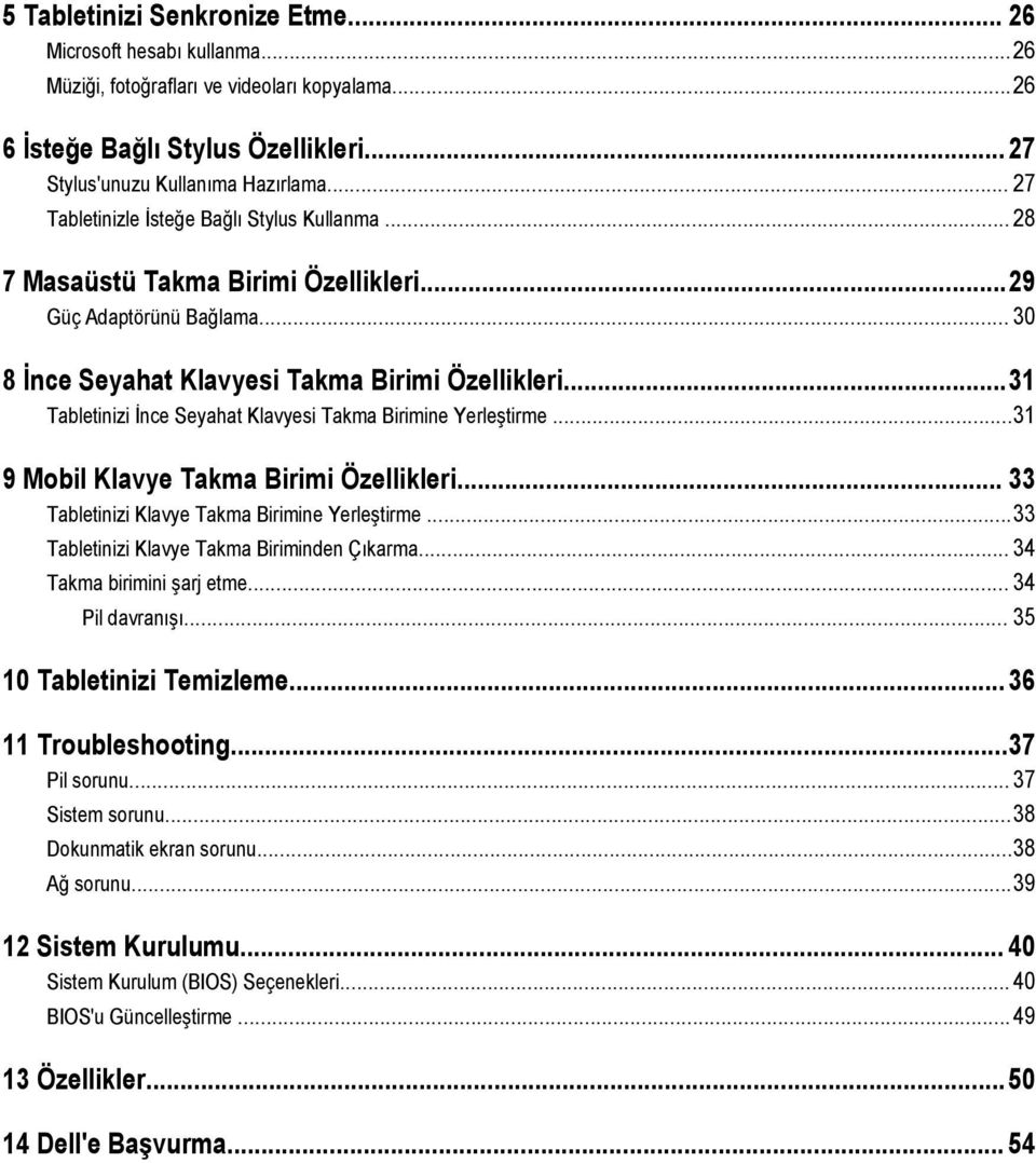 ..31 Tabletinizi İnce Seyahat Klavyesi Takma Birimine Yerleştirme...31 9 Mobil Klavye Takma Birimi Özellikleri... 33 Tabletinizi Klavye Takma Birimine Yerleştirme.