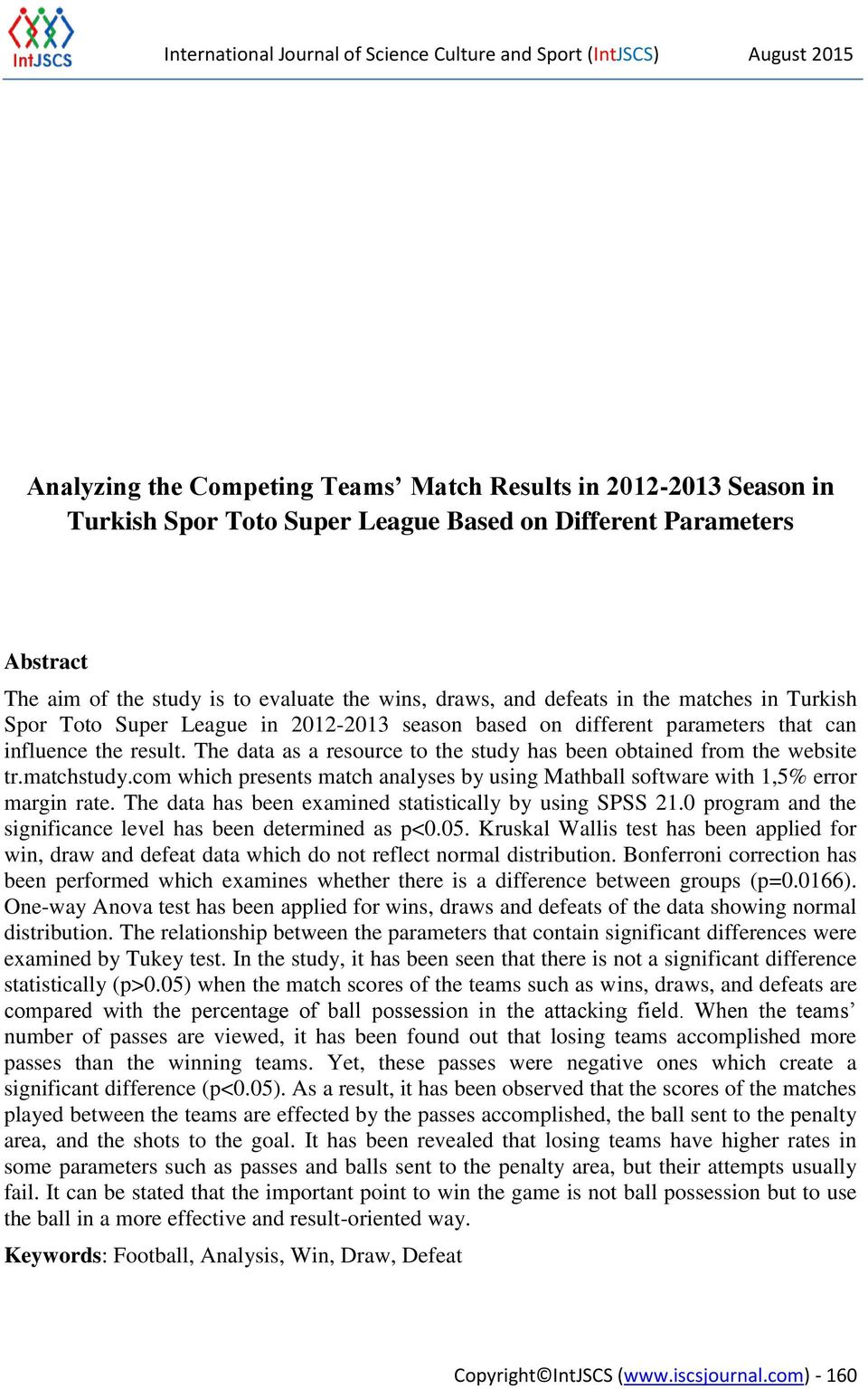 influence the result. The data as a resource to the study has been obtained from the website tr.matchstudy.com which presents match analyses by using Mathball software with 1,5% error margin rate.