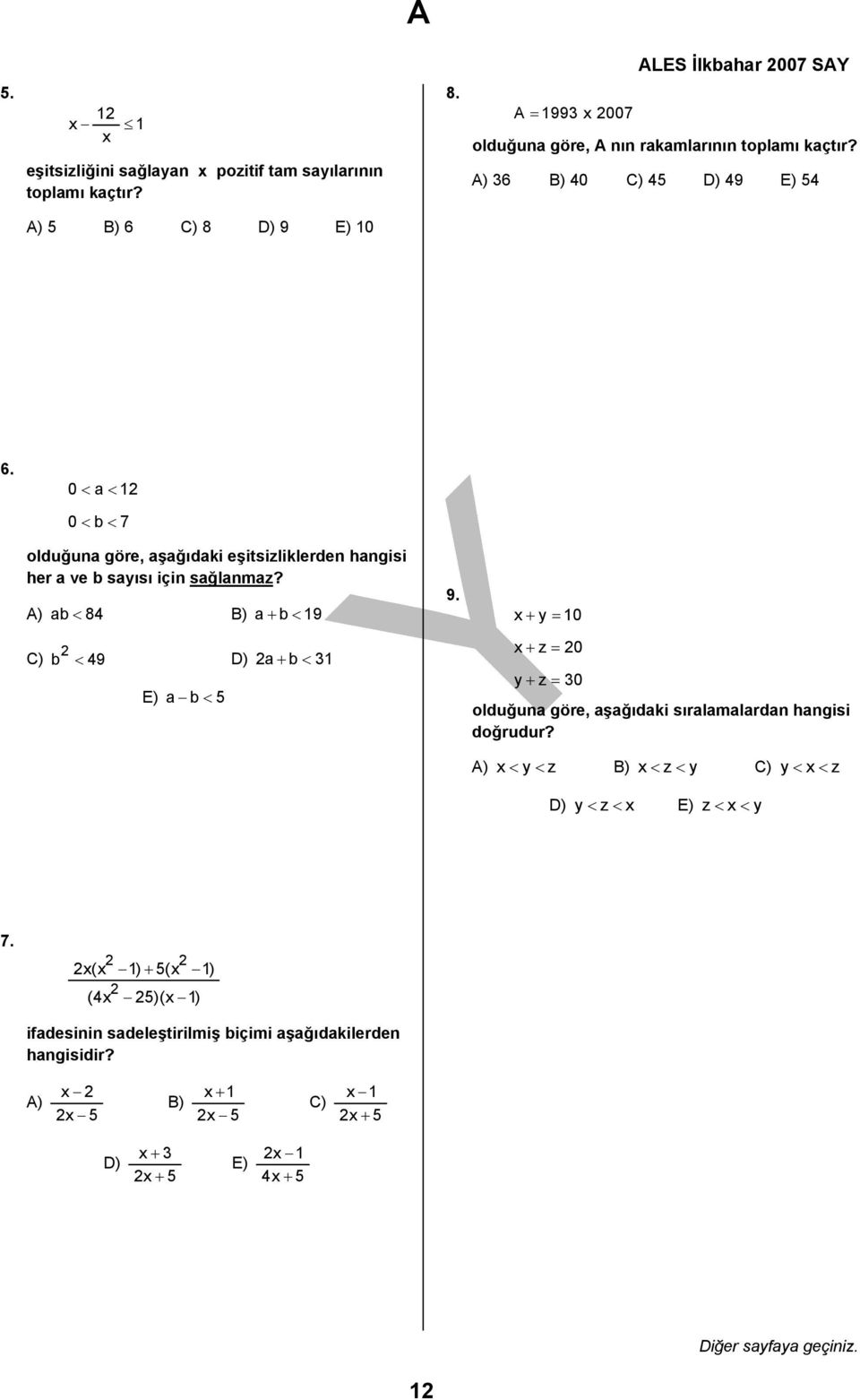 A) ab < 84 B) a + b < 19 9. x+ y = 10 C) b < 49 D) a E) a b < 5 + b < 31 x+ z = 0 y+ z = 30 olduğuna göre, aşağıdaki sıralamalardan hangisi doğrudur?