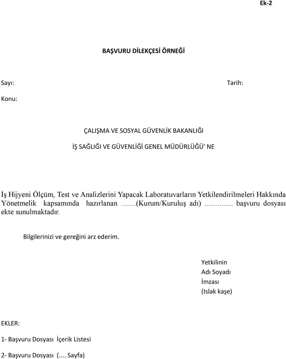 kapsamında hazırlanan...(kurum/kuruluş adı)... başvuru dosyası ekte sunulmaktadır.