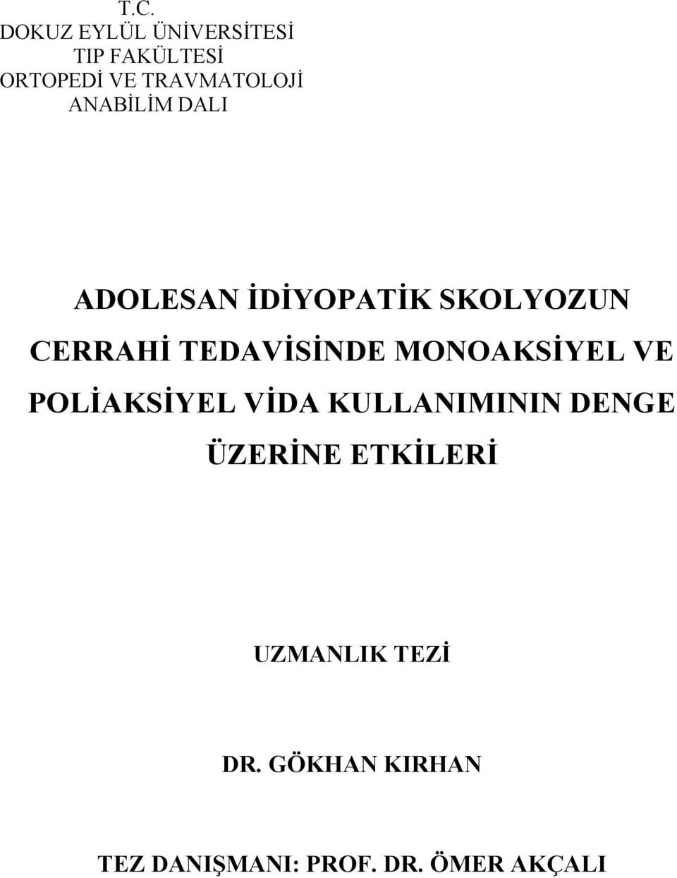 TEDAVİSİNDE MONOAKSİYEL VE POLİAKSİYEL VİDA KULLANIMININ DENGE