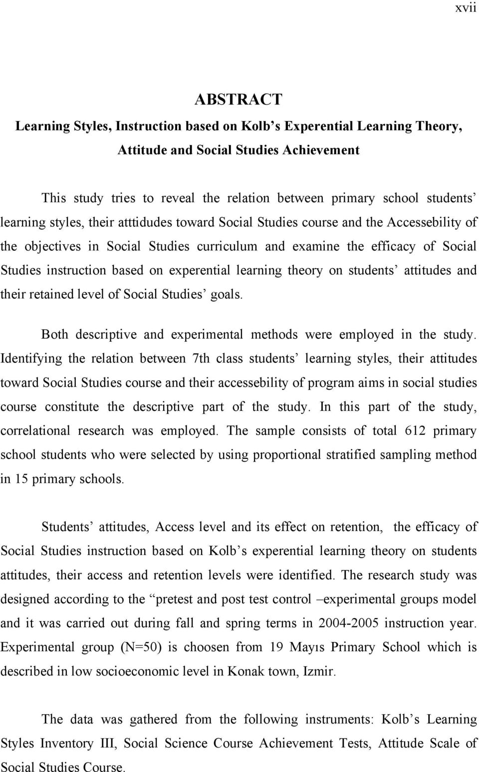 experential learning theory on students attitudes and their retained level of Social Studies goals. Both descriptive and experimental methods were employed in the study.