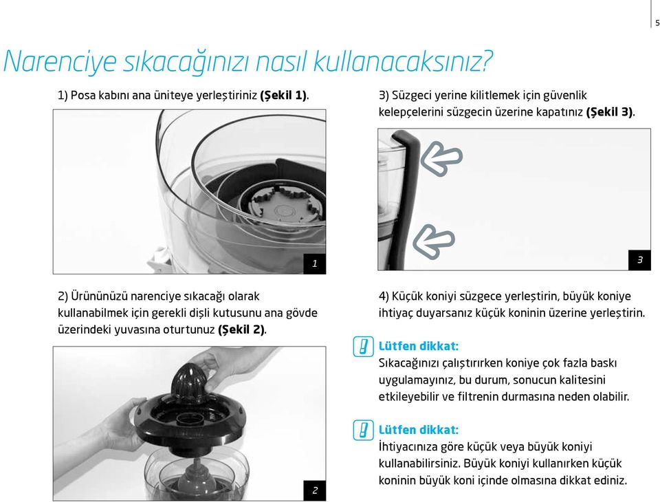 1 3 2) Ürününüzü narenciye sıkacağı olarak kullanabilmek için gerekli dişli kutusunu ana gövde üzerindeki yuvasına oturtunuz (Şekil 2).