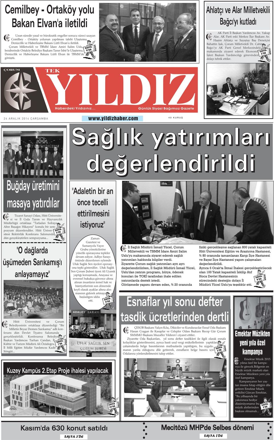 Çorum Milletvekili ve TBMM Ýdare Amiri Salim Uslu, beraberinde Ortaköy Belediye Baþkaný Taner Ýsbir'le Ulaþtýrma, Denizcilik ve Haberleþme Bakaný Lütfi Elvan ile TBMM'de görüþtü.