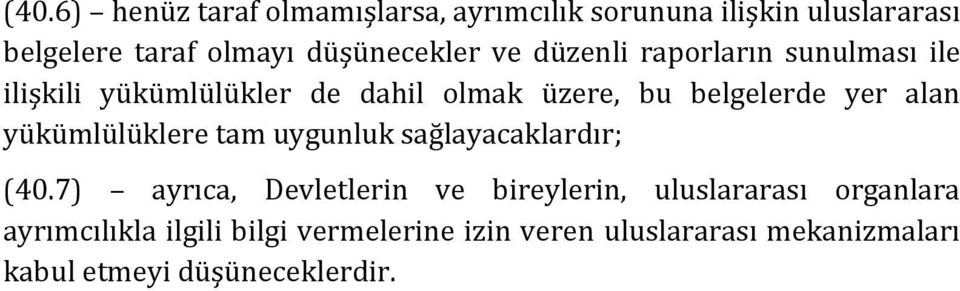 yer alan yükümlülüklere tam uygunluk sağlayacaklardır; (40.