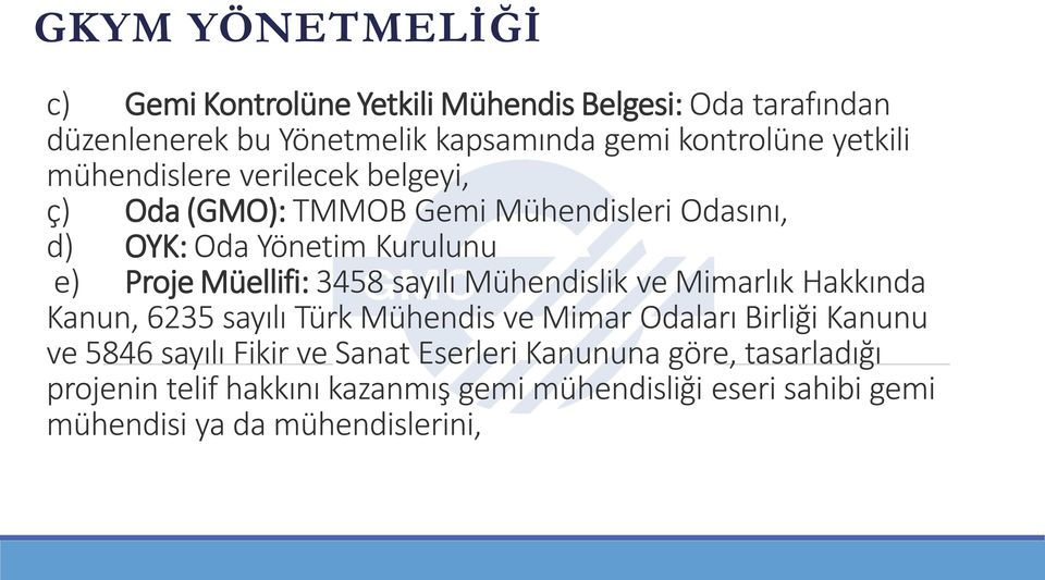 3458 sayılı Mühendislik ve Mimarlık Hakkında Kanun, 6235 sayılı Türk Mühendis ve Mimar Odaları Birliği Kanunu ve 5846 sayılı Fikir