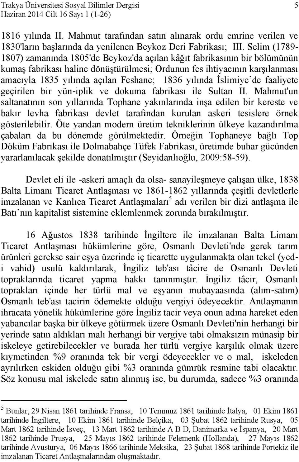 1836 yılında İslimiye'de faaliyete geçirilen bir yün-iplik ve dokuma fabrikası ile Sultan II.