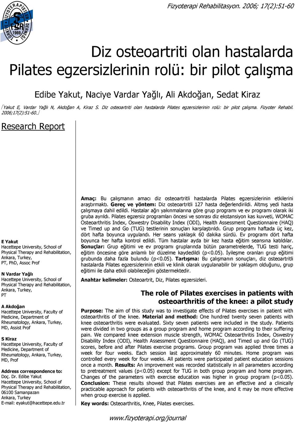 Diz osteoartriti olan hastalarda Pilates egzersizlerinin rolü: bir pilot çal şma. Fizyoter Rehabil. 2006;17(2):51-60.