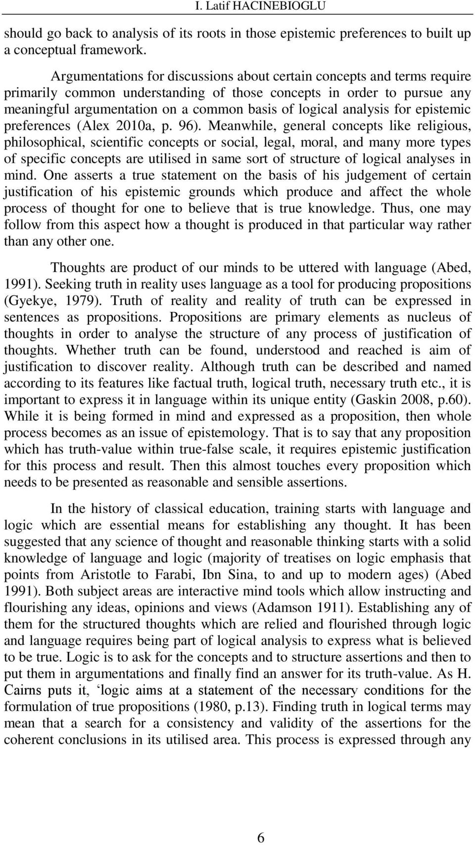 analysis for epistemic preferences (Alex 2010a, p. 96).