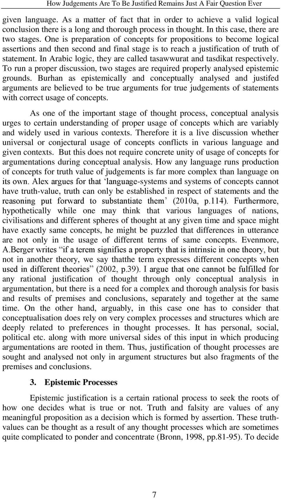 One is preparation of concepts for propositions to become logical assertions and then second and final stage is to reach a justification of truth of statement.