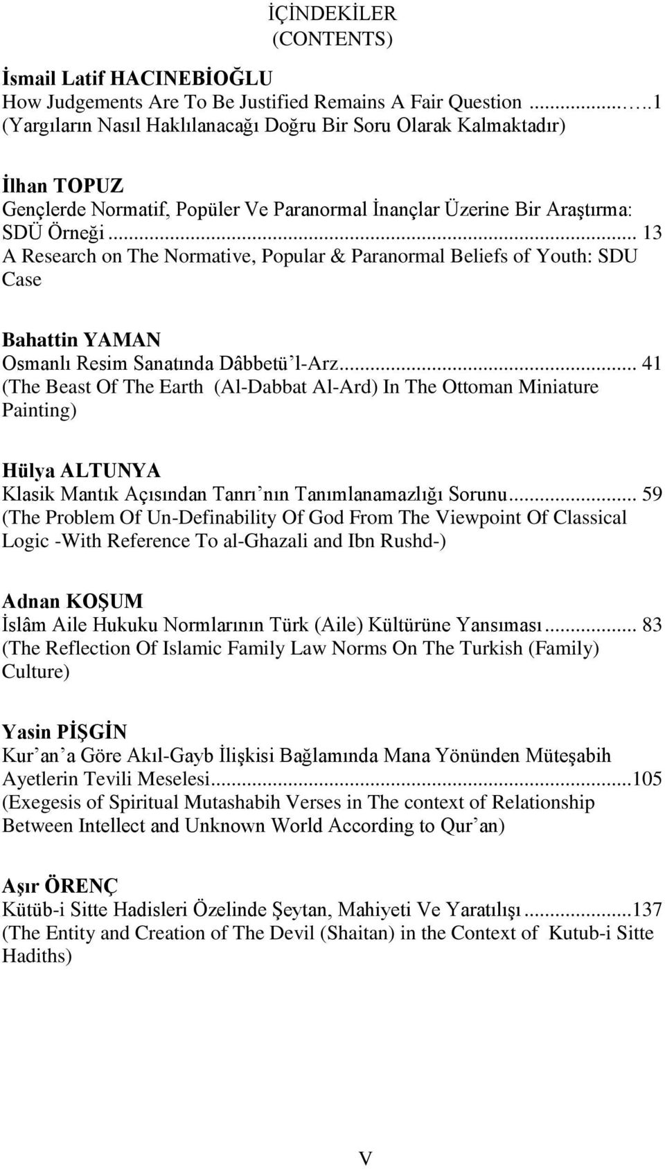 .. 13 A Research on The Normative, Popular & Paranormal Beliefs of Youth: SDU Case Bahattin YAMAN Osmanlı Resim Sanatında Dâbbetü l-arz.