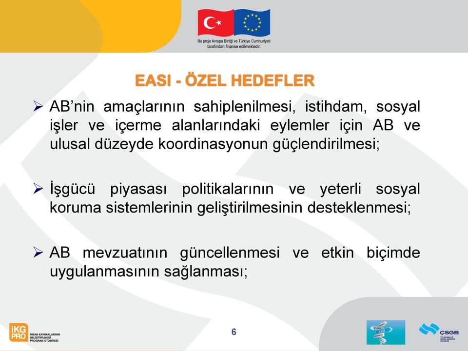 güçlendirilmesi; İşgücü piyasası politikalarının ve yeterli sosyal koruma