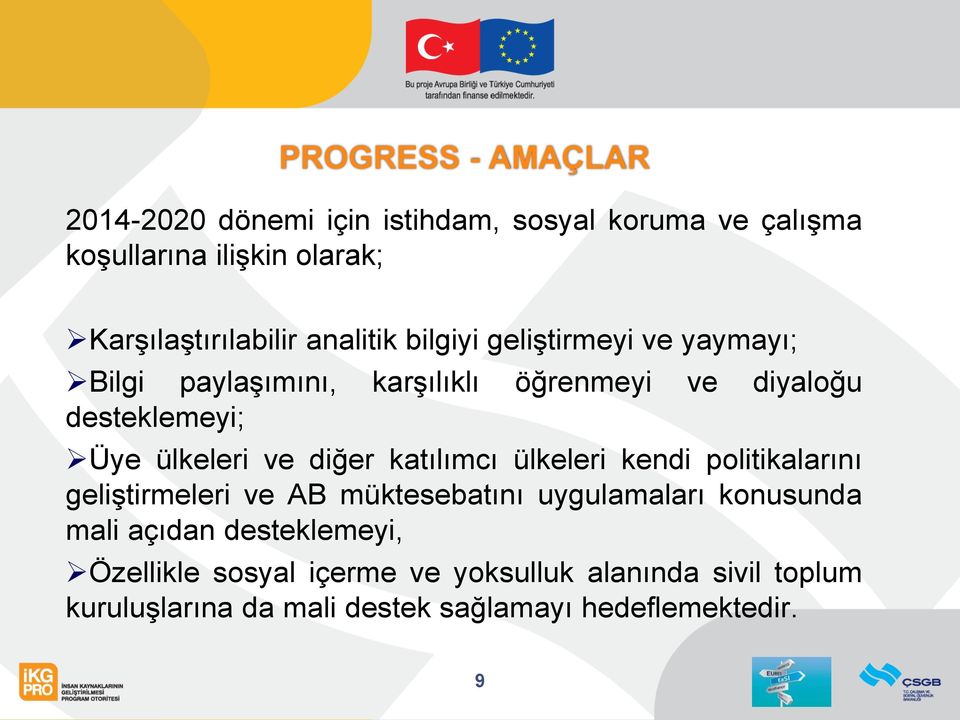 diğer katılımcı ülkeleri kendi politikalarını geliştirmeleri ve AB müktesebatını uygulamaları konusunda mali açıdan