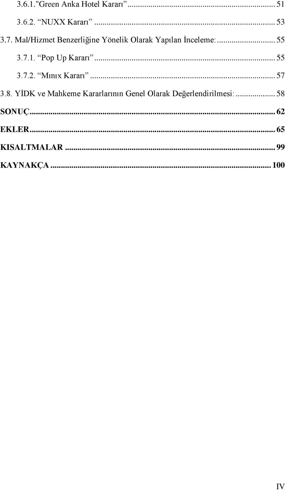 Pop Up Kararı... 55 3.7.2. Mınıx Kararı... 57 3.8.