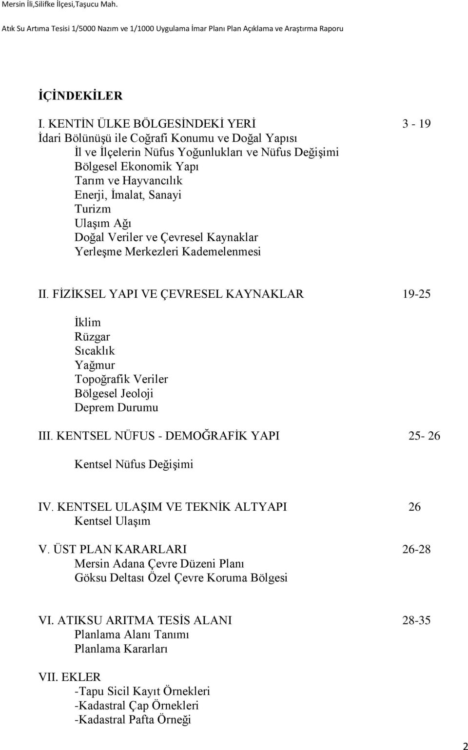 Sanayi Turizm Ulaşım Ağı Doğal Veriler ve Çevresel Kaynaklar Yerleşme Merkezleri Kademelenmesi II.