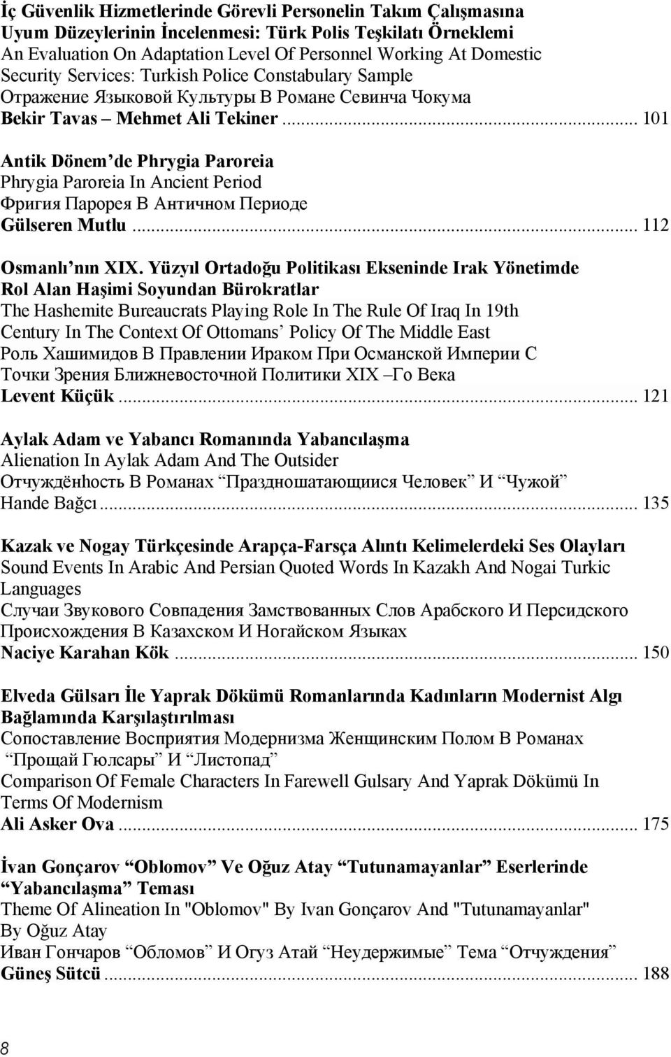 .. 101 Antik Dönem de Phrygia Paroreia Phrygia Paroreia In Ancient Period Фригия Парорея В Античном Периоде Gülseren Mutlu... 112 Osmanlı nın XIX.