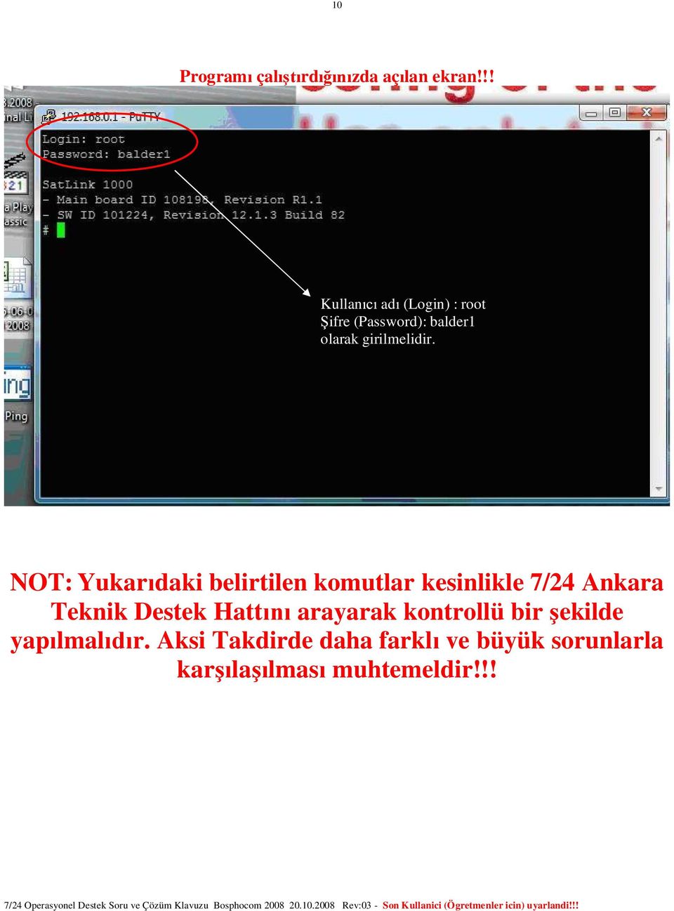 NOT: Yukar daki belirtilen komutlar kesinlikle 7/24 Ankara Teknik Destek