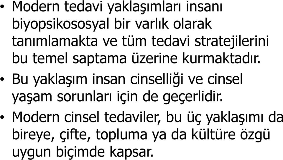 Bu yaklaşım insan cinselliği ve cinsel yaşam sorunları için de geçerlidir.