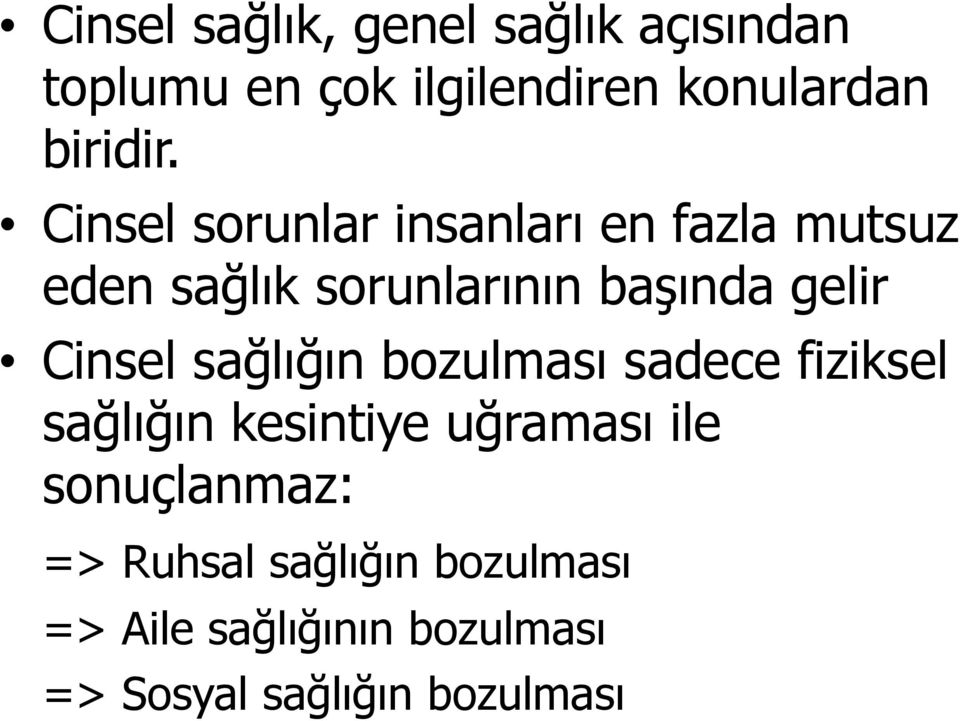 Cinsel sağlığın bozulması sadece fiziksel sağlığın kesintiye uğraması ile