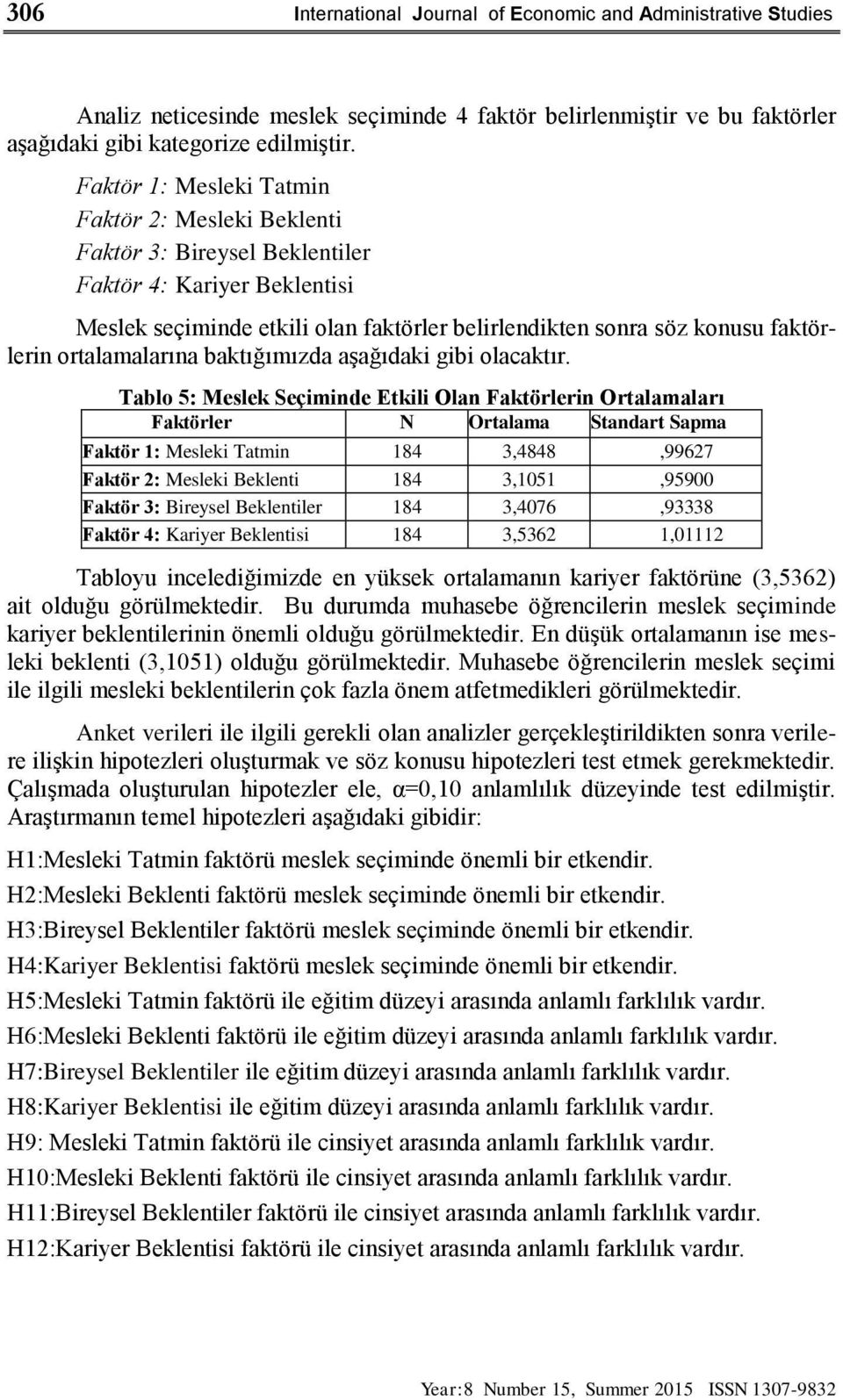 ortalamalarına baktığımızda aşağıdaki gibi olacaktır.